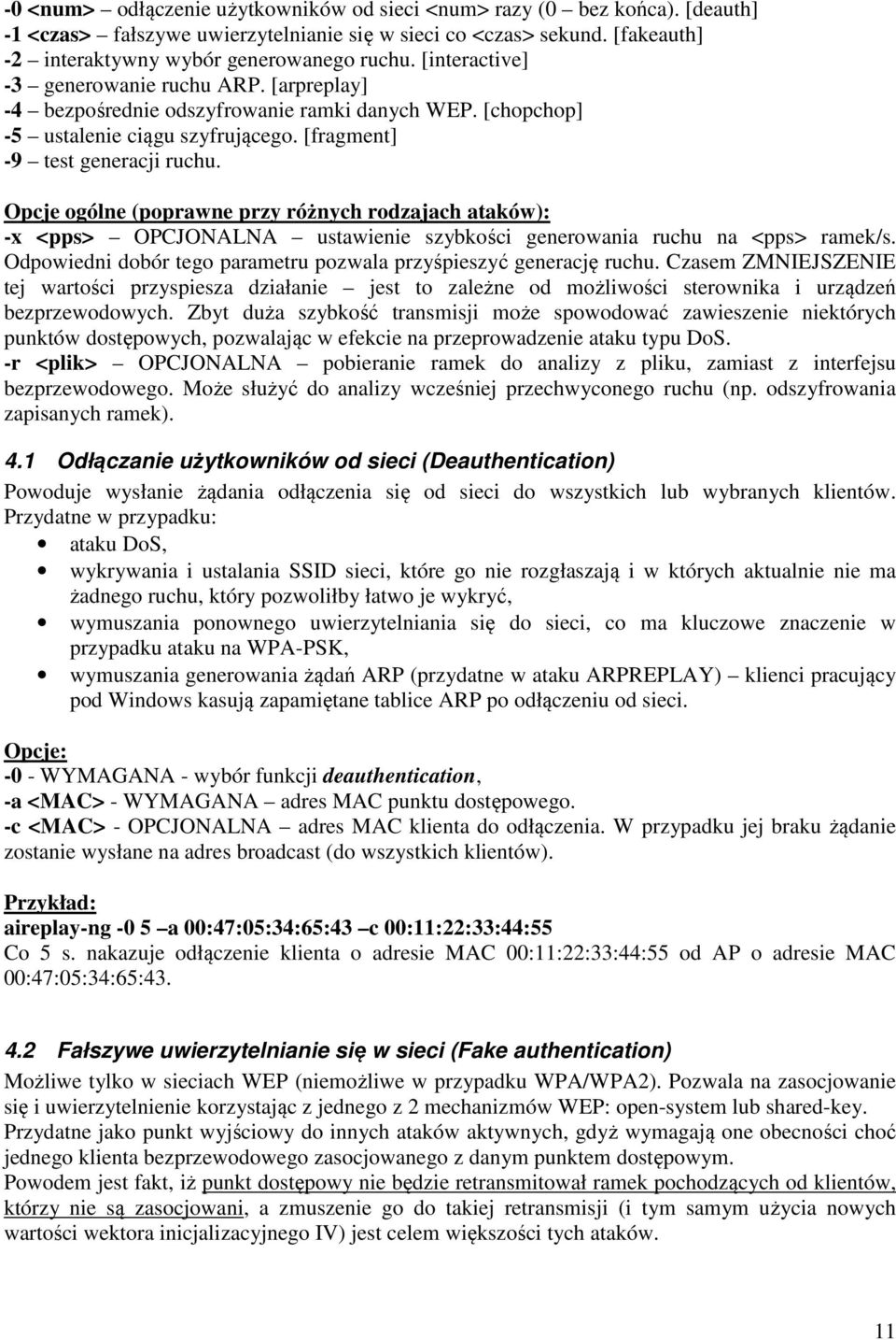 Opcje ogólne (poprawne przy różnych rodzajach ataków): -x <pps> OPCJONALNA ustawienie szybkości generowania ruchu na <pps> ramek/s.