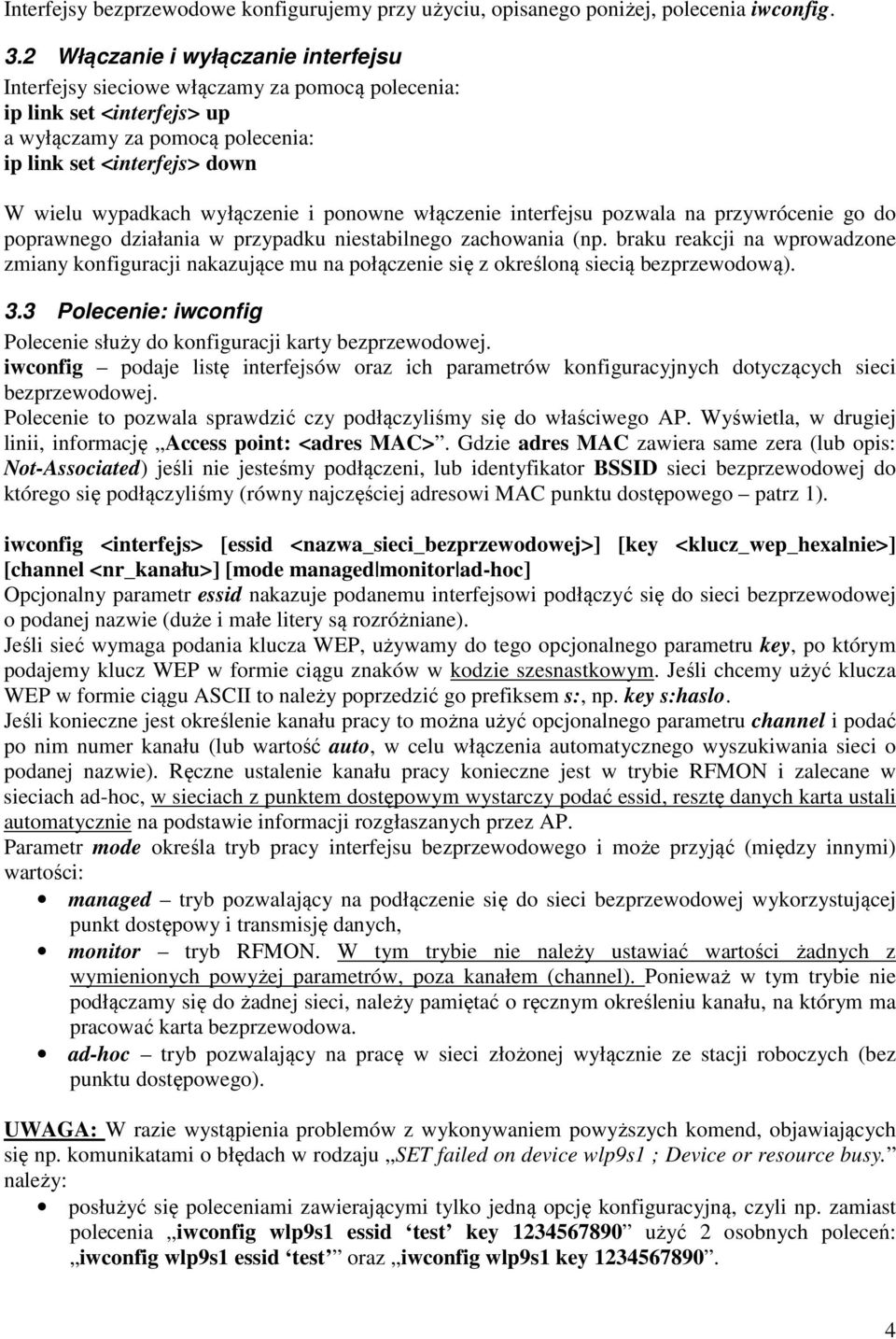 wyłączenie i ponowne włączenie interfejsu pozwala na przywrócenie go do poprawnego działania w przypadku niestabilnego zachowania (np.