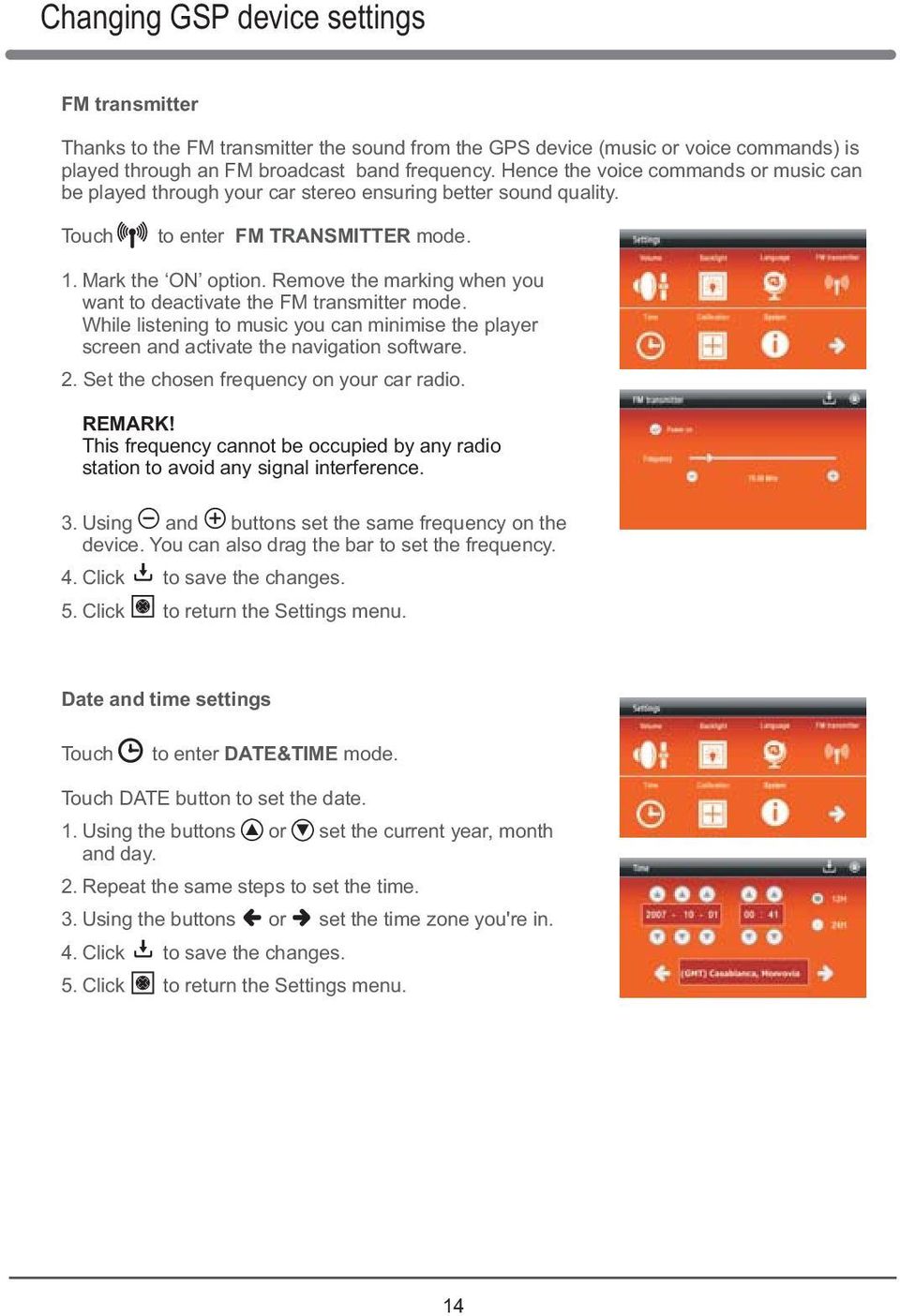 Remove the marking when you want to deactivate the FM transmitter mode. While listening to music you can minimise the player screen and activate the navigation software. 2.