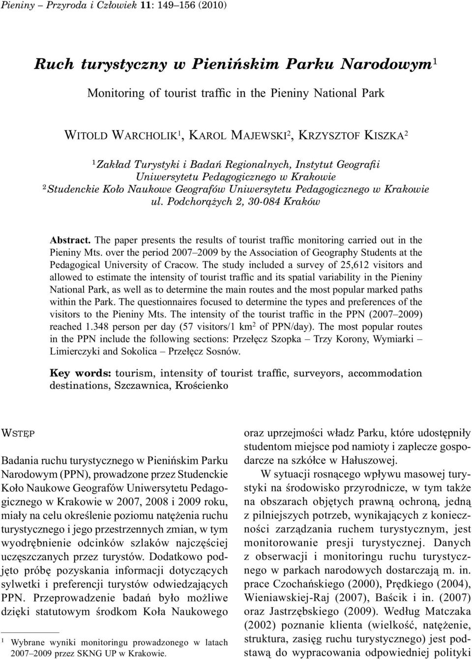 Podchorążych 2, 30-084 Kraków Abstract. The paper presents the results of tourist traffic monitoring carried out in the Pieniny Mts.