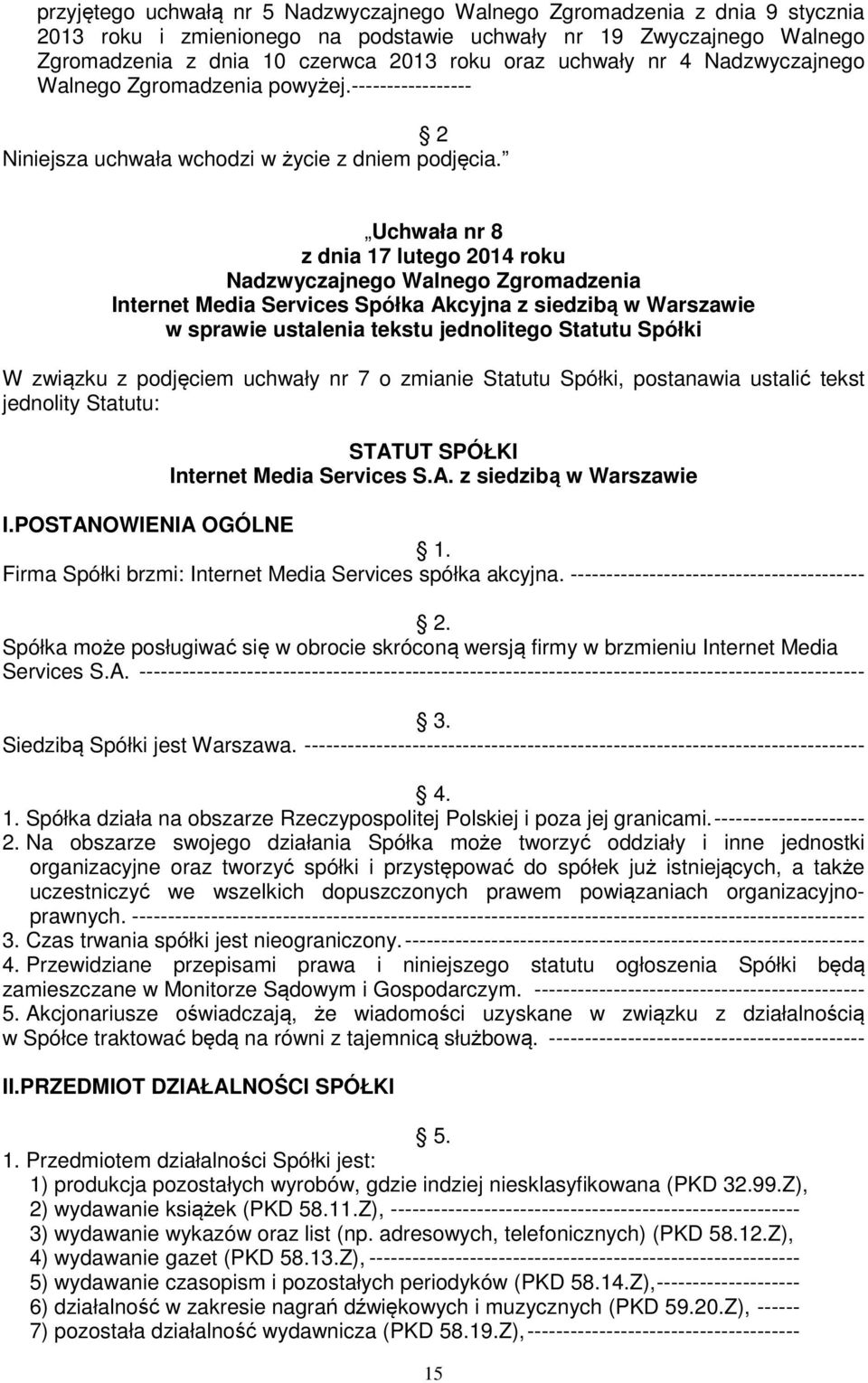 Uchwała nr 8 z dnia 17 lutego 2014 roku Nadzwyczajnego Walnego Zgromadzenia Internet Media Services Spółka Akcyjna z siedzibą w Warszawie w sprawie ustalenia tekstu jednolitego Statutu Spółki W
