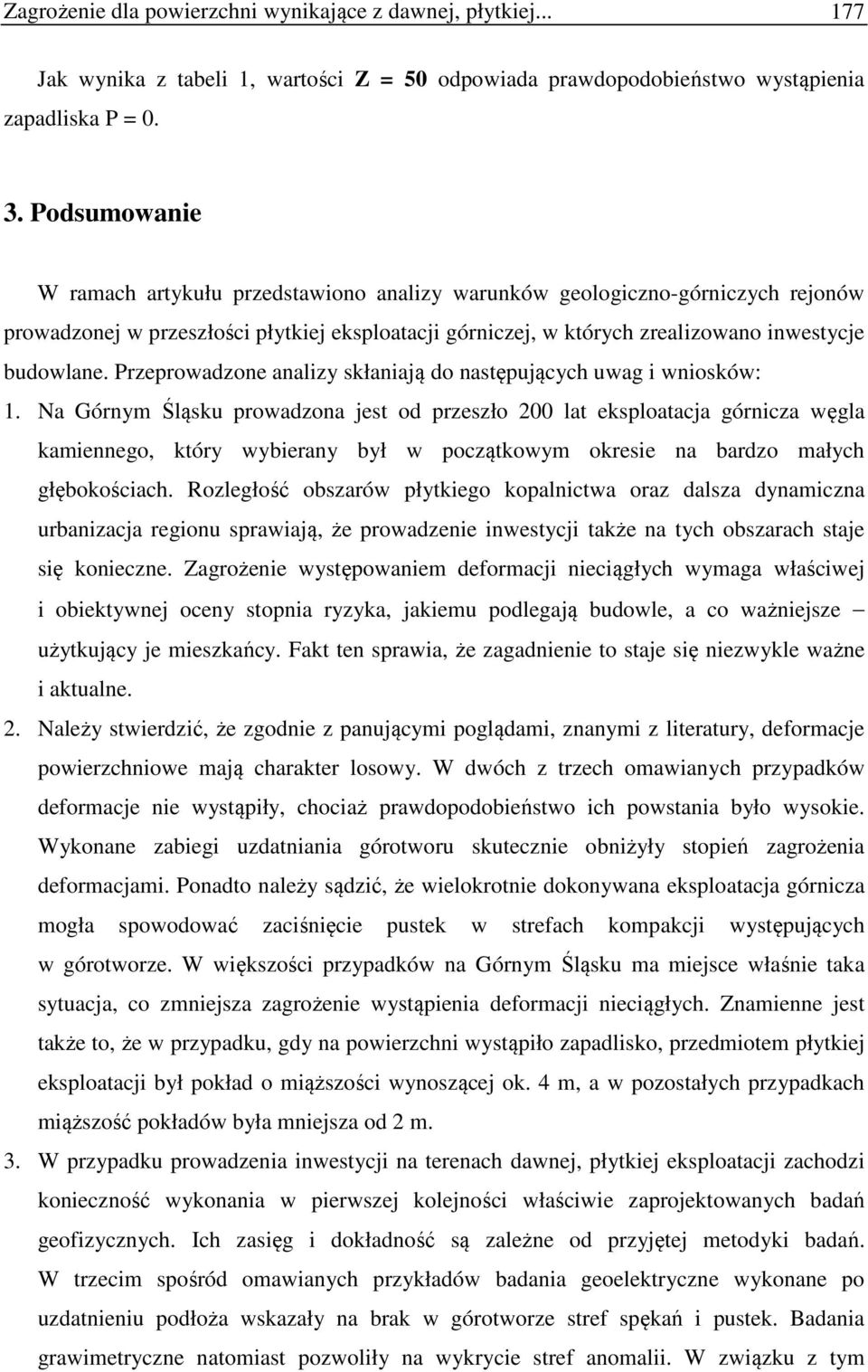 Przeprowadzone analizy skłaniają do następujących uwag i wniosków: 1.