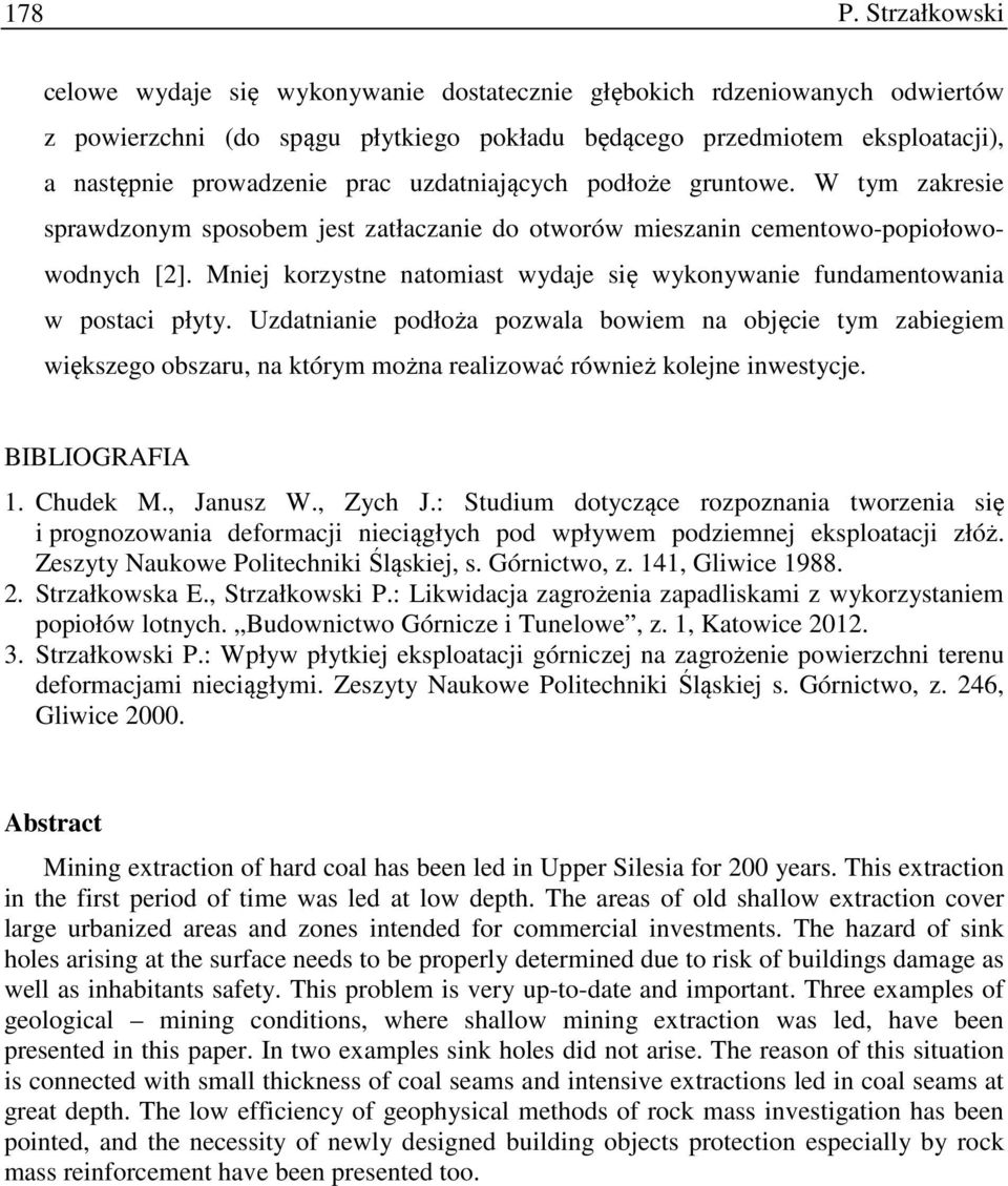 uzdatniających podłoże gruntowe. W tym zakresie sprawdzonym sposobem jest zatłaczanie do otworów mieszanin cementowo-popiołowowodnych [2].