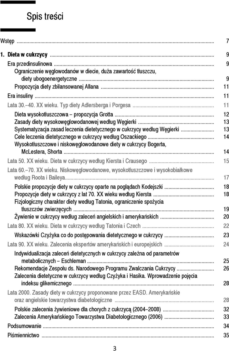 .. 13 Systematyzacja zasad leczenia dietetycznego w cukrzycy według Węgierki... 13 Cele leczenia dietetycznego w cukrzycy według Oszackiego.