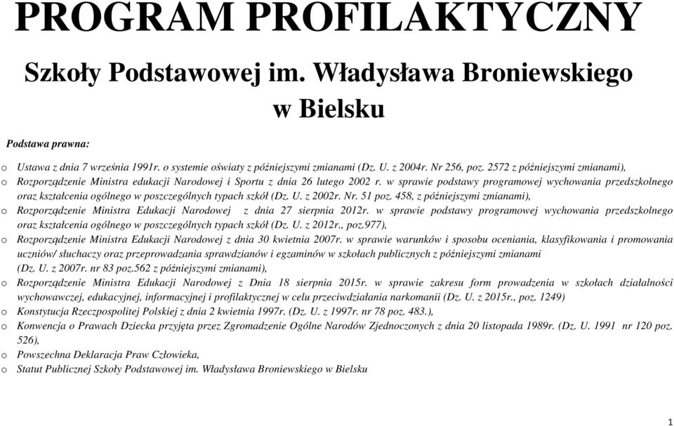 w sprawie podstawy programowej wychowania przedszkolnego oraz kształcenia ogólnego w poszczególnych typach szkół (Dz. U. z 2002r. Nr. 51 poz.