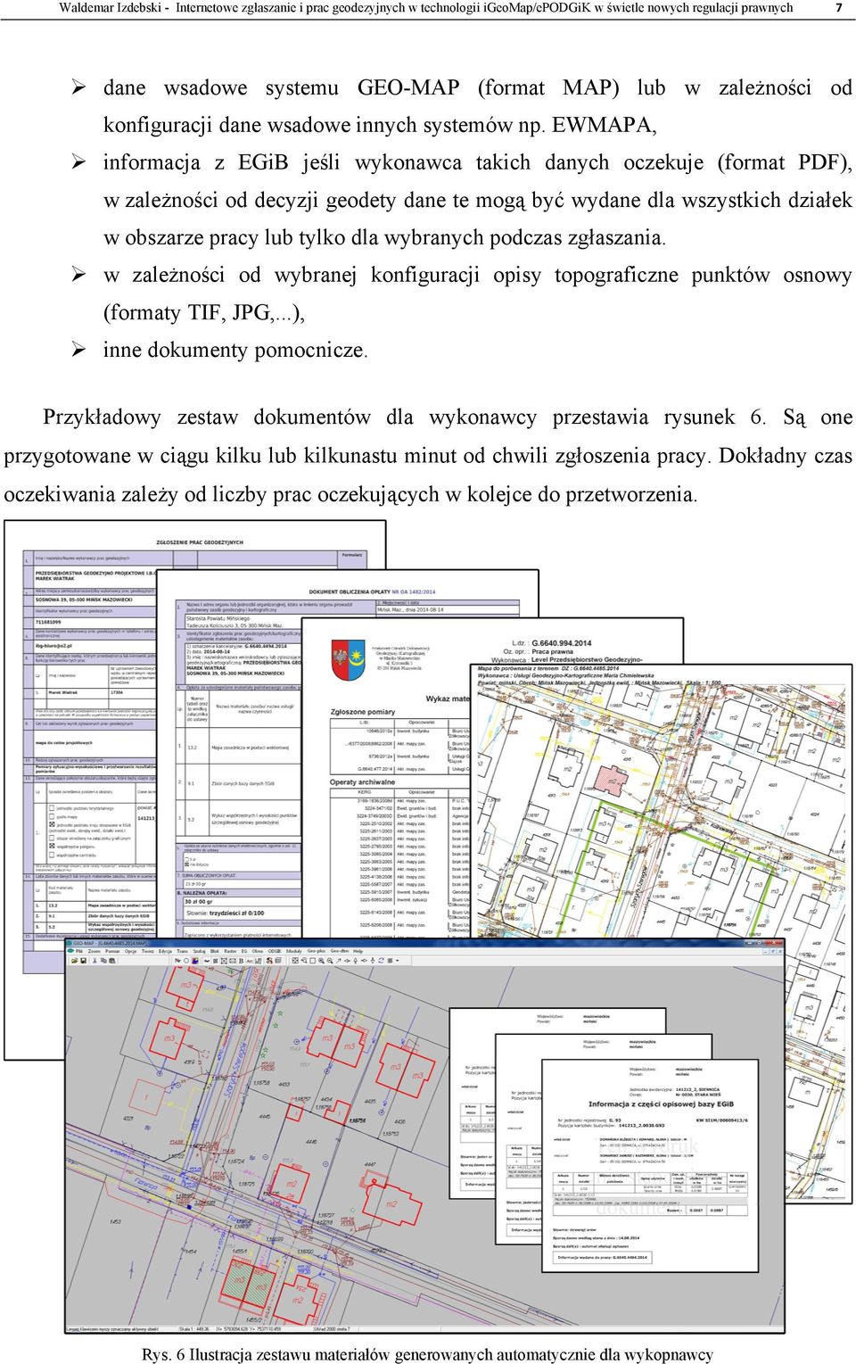 EWMAPA, ¾ informacja z EGiB jeśli wykonawca takich danych oczekuje (format PDF), w zależności od decyzji geodety dane te mogą być wydane dla wszystkich działek w obszarze pracy lub tylko dla