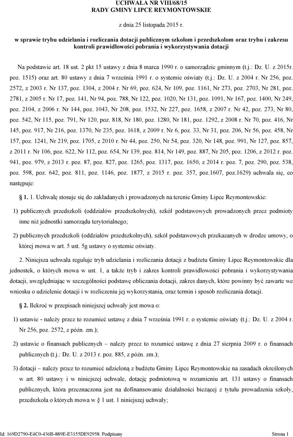 2 pkt 15 ustawy z dnia 8 marca 1990 r. o samorządzie gminnym (t.j.: Dz. U. z 2015r. poz. 1515) oraz art. 80 ustawy z dnia 7 września 1991 r. o systemie oświaty (t.j.: Dz. U. z 2004 r. Nr 256, poz.