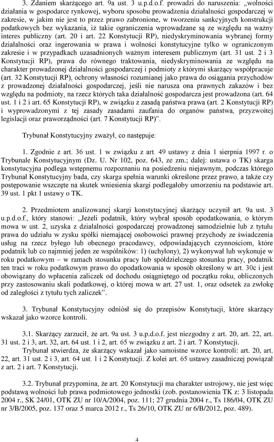 konstrukcji podatkowych bez wykazania, iż takie ograniczenia wprowadzane są ze względu na ważny interes publiczny (art. 20 i art.