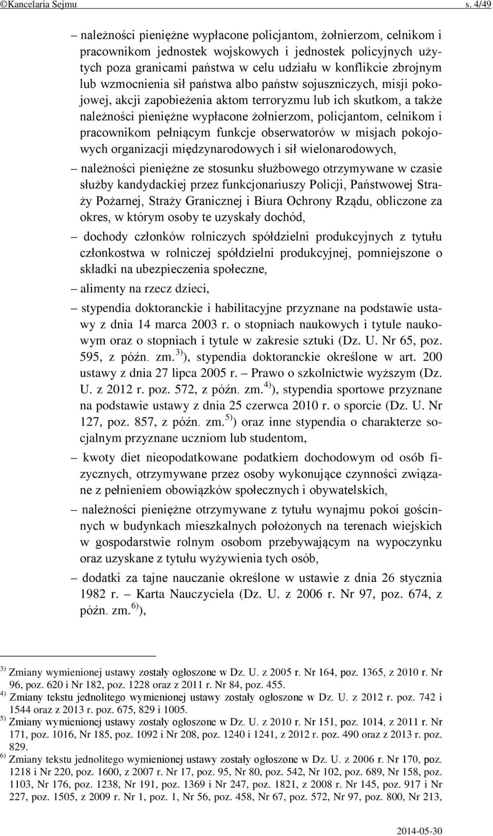 lub wzmocnienia sił państwa albo państw sojuszniczych, misji pokojowej, akcji zapobieżenia aktom terroryzmu lub ich skutkom, a także należności pieniężne wypłacone żołnierzom, policjantom, celnikom i