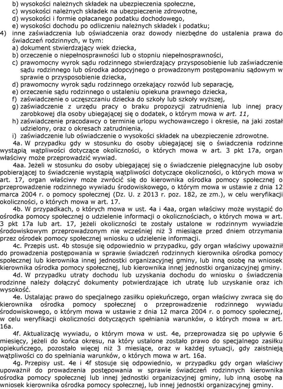 orzeczenie o niepełnosprawności lub o stopniu niepełnosprawności, c) prawomocny wyrok sądu rodzinnego stwierdzający przysposobienie lub zaświadczenie sądu rodzinnego lub ośrodka adopcyjnego o