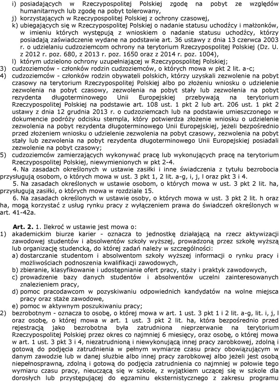 36 ustawy z dnia 13 czerwca 2003 r. o udzielaniu cudzoziemcom ochrony na terytorium Rzeczypospolitej Polskiej (Dz. U. z 2012 r. poz.