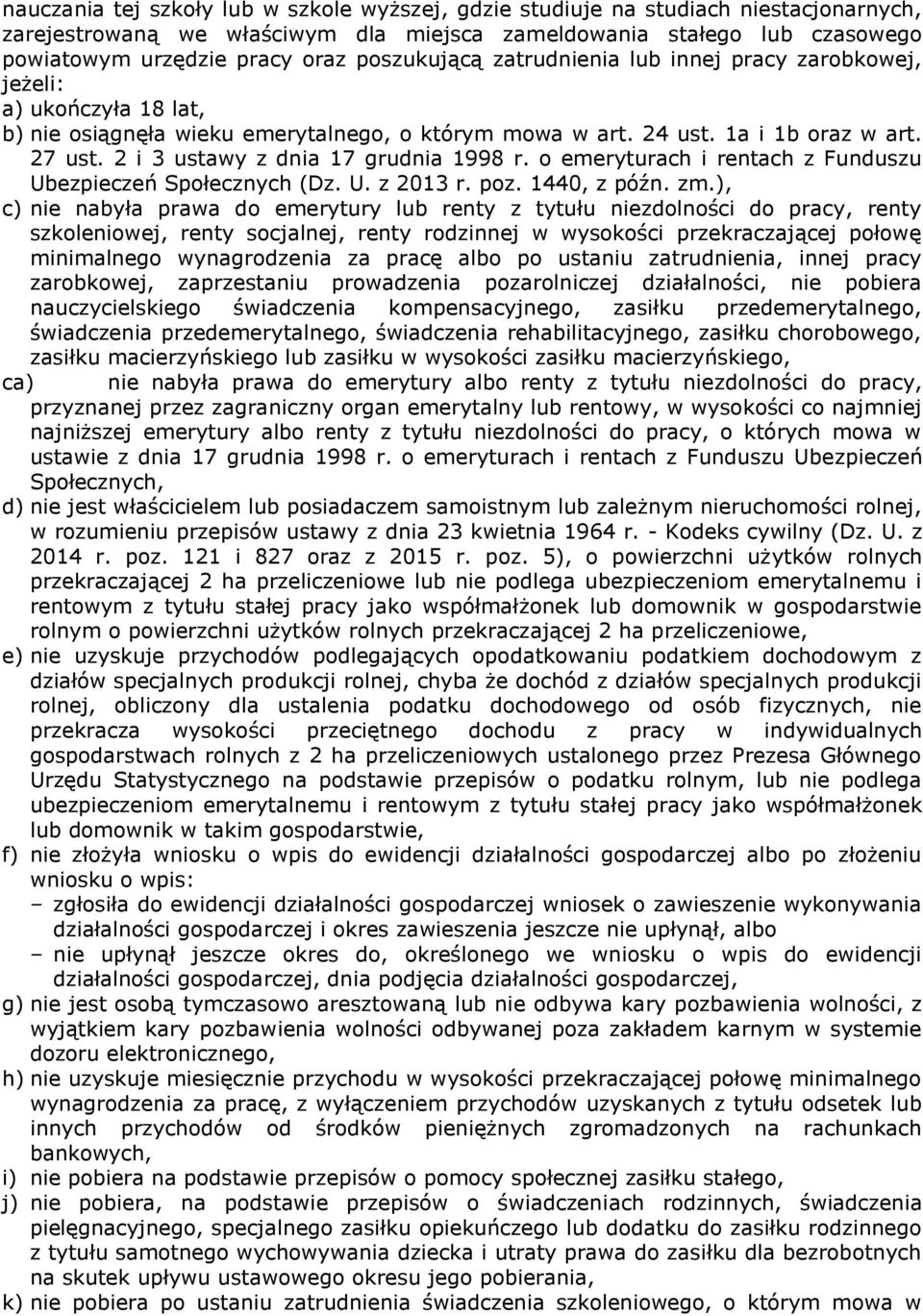 2 i 3 ustawy z dnia 17 grudnia 1998 r. o emeryturach i rentach z Funduszu Ubezpieczeń Społecznych (Dz. U. z 2013 r. poz. 1440, z późn. zm.