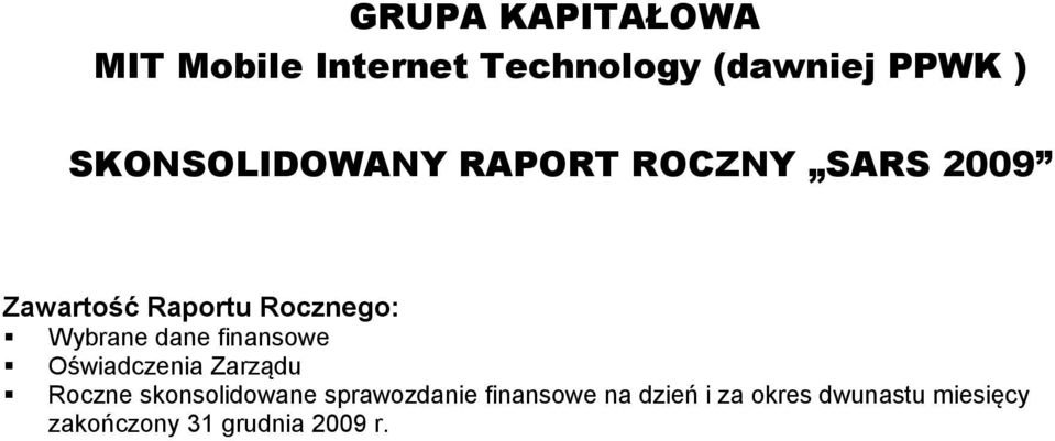 Wybrane dane finansowe Oświadczenia Zarządu Roczne skonsolidowane