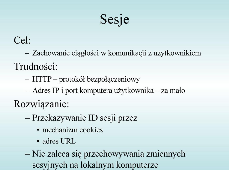 mało Rozwiązanie: Przekazywanie ID sesji przez mechanizm cookies adres