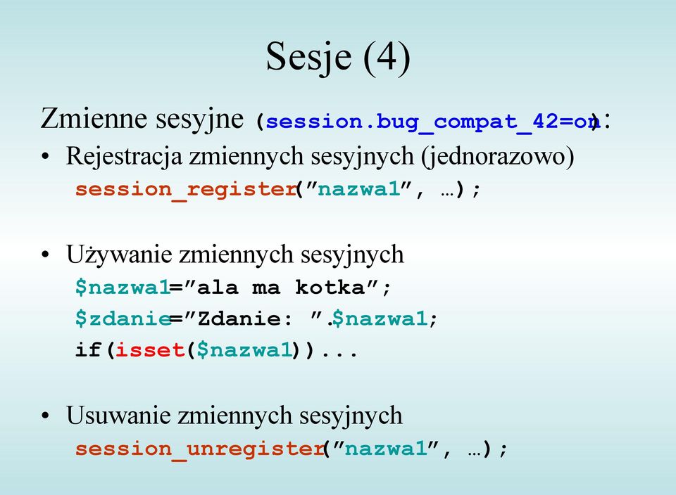 session_register( nazwa1, ); Używanie zmiennych sesyjnych $nazwa1= ala