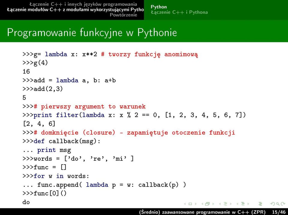 (closure) - zapami tuje otoczenie funkcji >>>def callback(msg):.