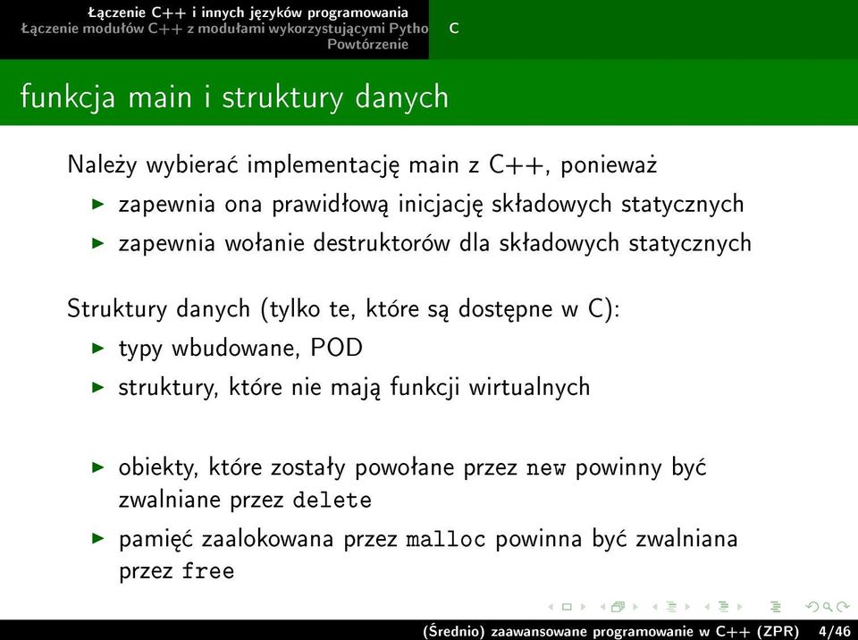 wbudowane, POD struktury, które nie maj funkcji wirtualnych obiekty, które zostaªy powoªane przez new powinny by zwalniane