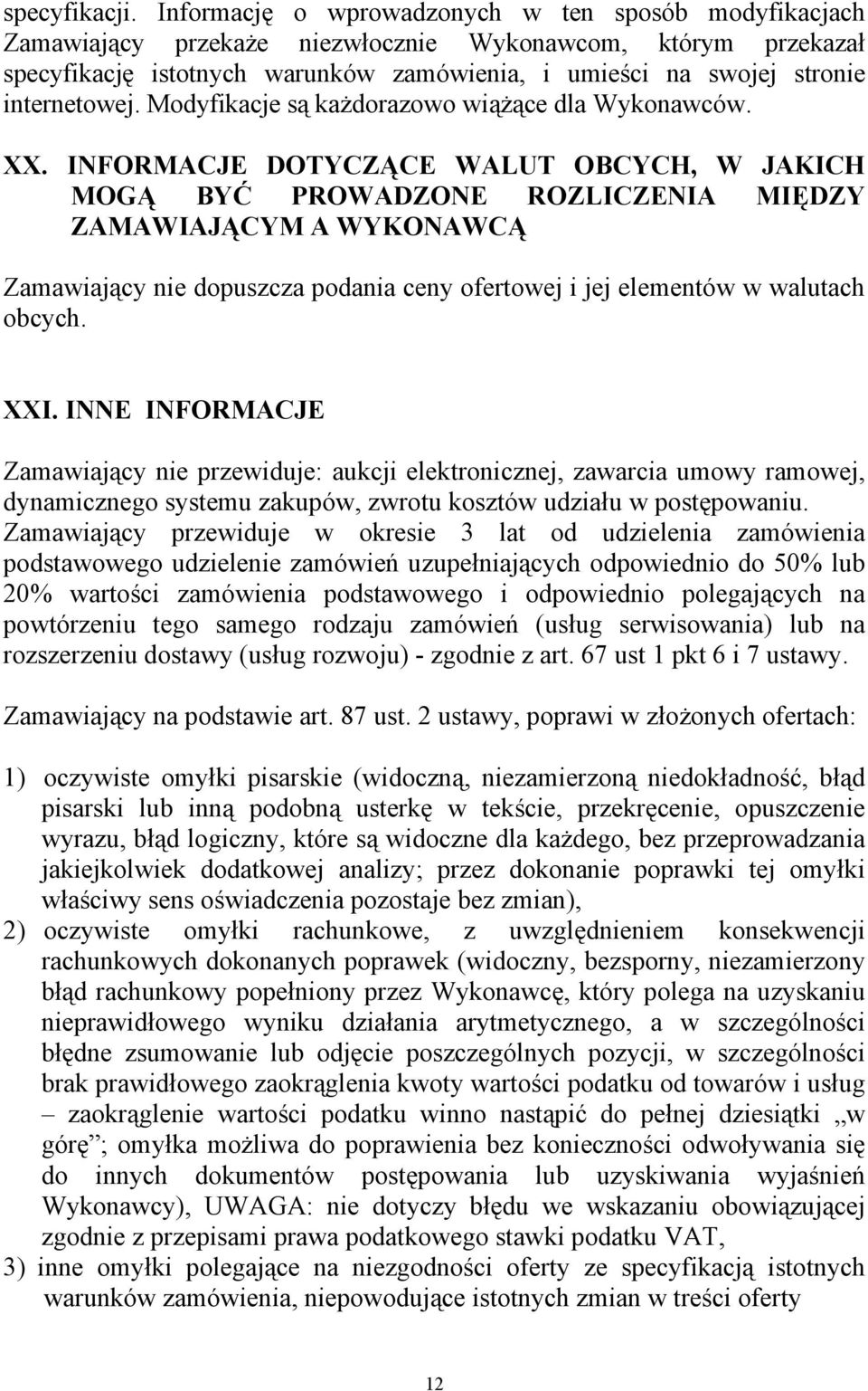 internetowej. Modyfikacje są każdorazowo wiążące dla Wykonawców. XX.