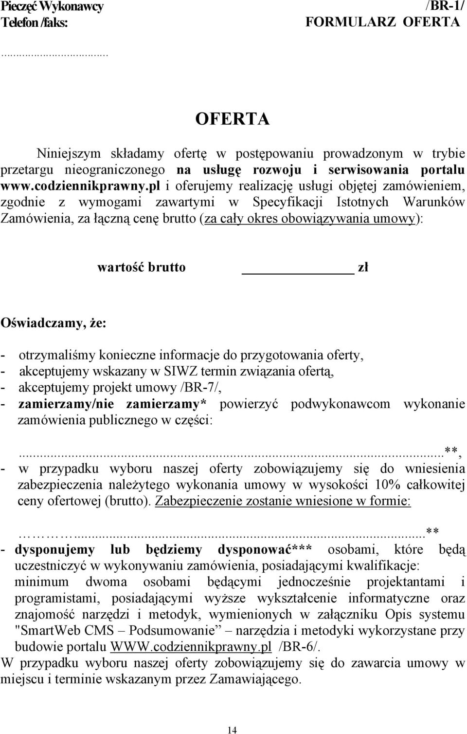 pl i oferujemy realizację usługi objętej zamówieniem, zgodnie z wymogami zawartymi w Specyfikacji Istotnych Warunków Zamówienia, za łączną cenę brutto (za cały okres obowiązywania umowy): wartość