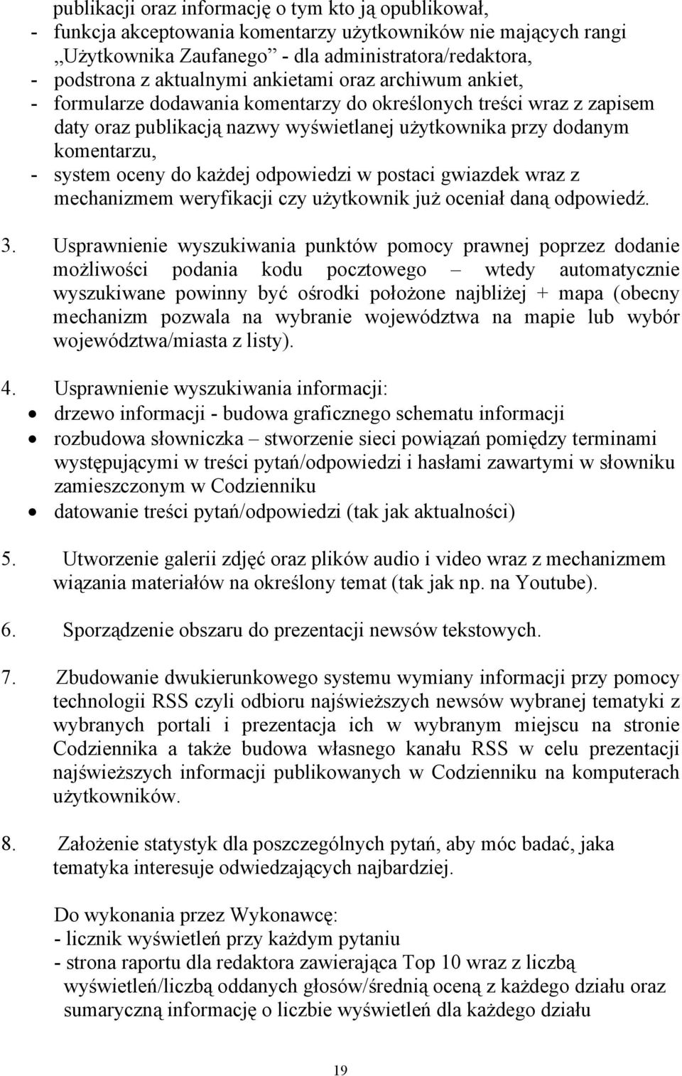 każdej odpowiedzi w postaci gwiazdek wraz z mechanizmem weryfikacji czy użytkownik już oceniał daną odpowiedź. 3.