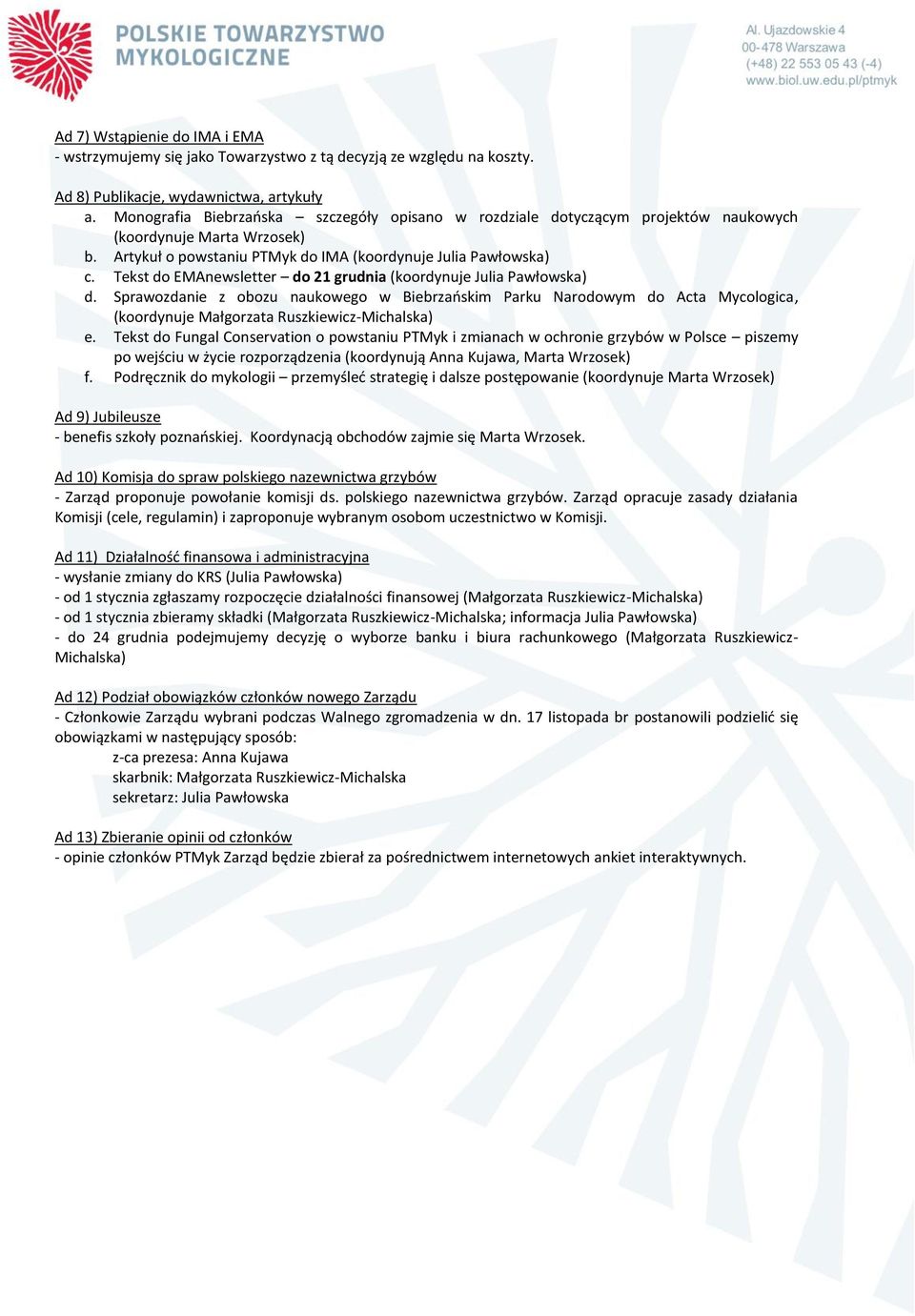 Tekst do EMAnewsletter do 21 grudnia (koordynuje Julia Pawłowska) d. Sprawozdanie z obozu naukowego w Biebrzańskim Parku Narodowym do Acta Mycologica, (koordynuje Małgorzata Ruszkiewicz-Michalska) e.