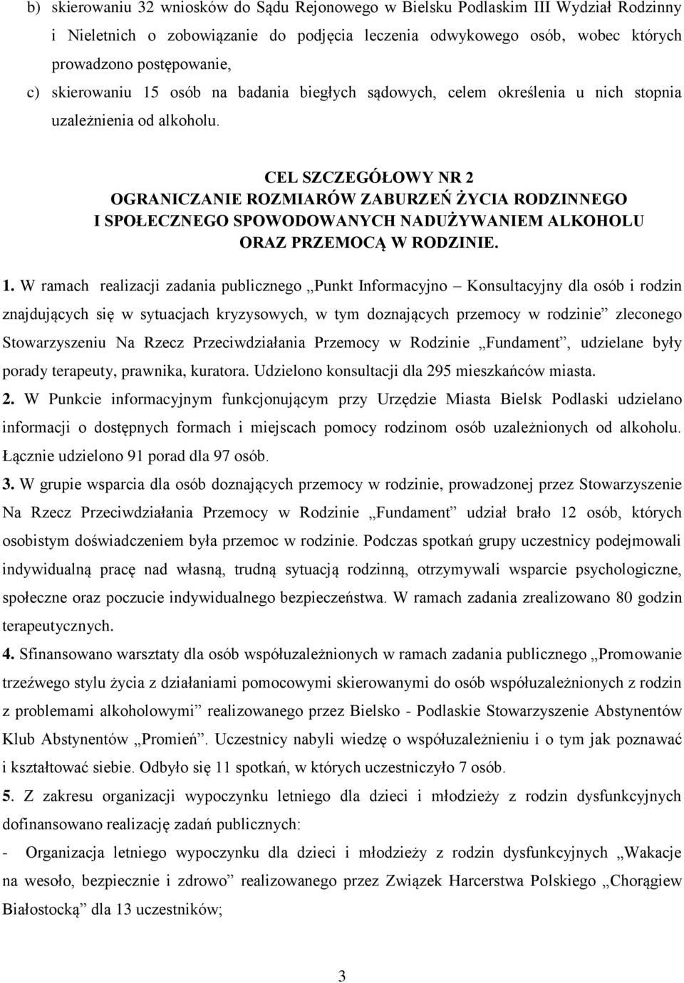 CEL SZCZEGÓŁOWY NR 2 OGRANICZANIE ROZMIARÓW ZABURZEŃ ŻYCIA RODZINNEGO I SPOŁECZNEGO SPOWODOWANYCH NADUŻYWANIEM ALKOHOLU ORAZ PRZEMOCĄ W RODZINIE. 1.