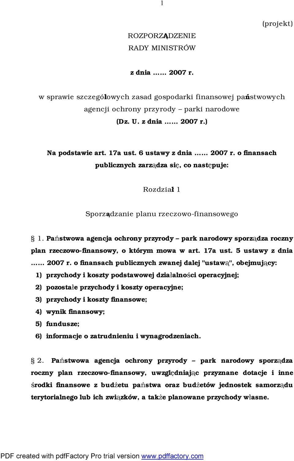 Państwowa agencja ochrony przyrody park narodowy sporządza roczny plan rzeczowo-finansowy, o którym mowa w art. 17a ust. 5 ustawy z dnia 2007 r.