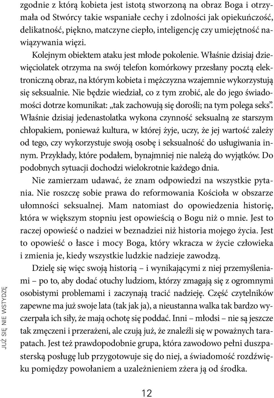 Właśnie dzisiaj dziewięciolatek otrzyma na swój telefon komórkowy przesłany pocztą elektroniczną obraz, na którym kobieta i mężczyzna wzajemnie wykorzystują się seksualnie.