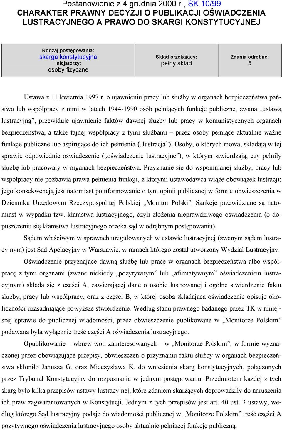 pełny skład Zdania odrębne: 5 Ustawa z 11 kwietnia 1997 r.