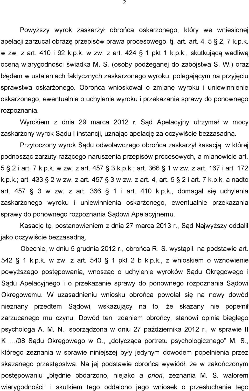 ) oraz błędem w ustaleniach faktycznych zaskarżonego wyroku, polegającym na przyjęciu sprawstwa oskarżonego.