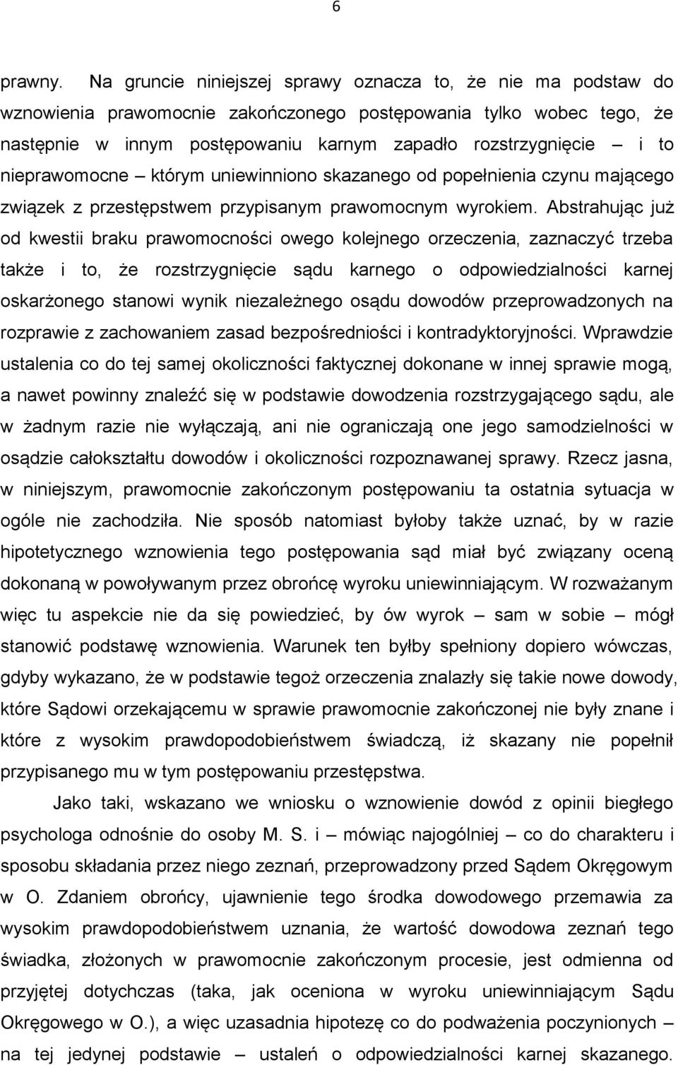 nieprawomocne którym uniewinniono skazanego od popełnienia czynu mającego związek z przestępstwem przypisanym prawomocnym wyrokiem.