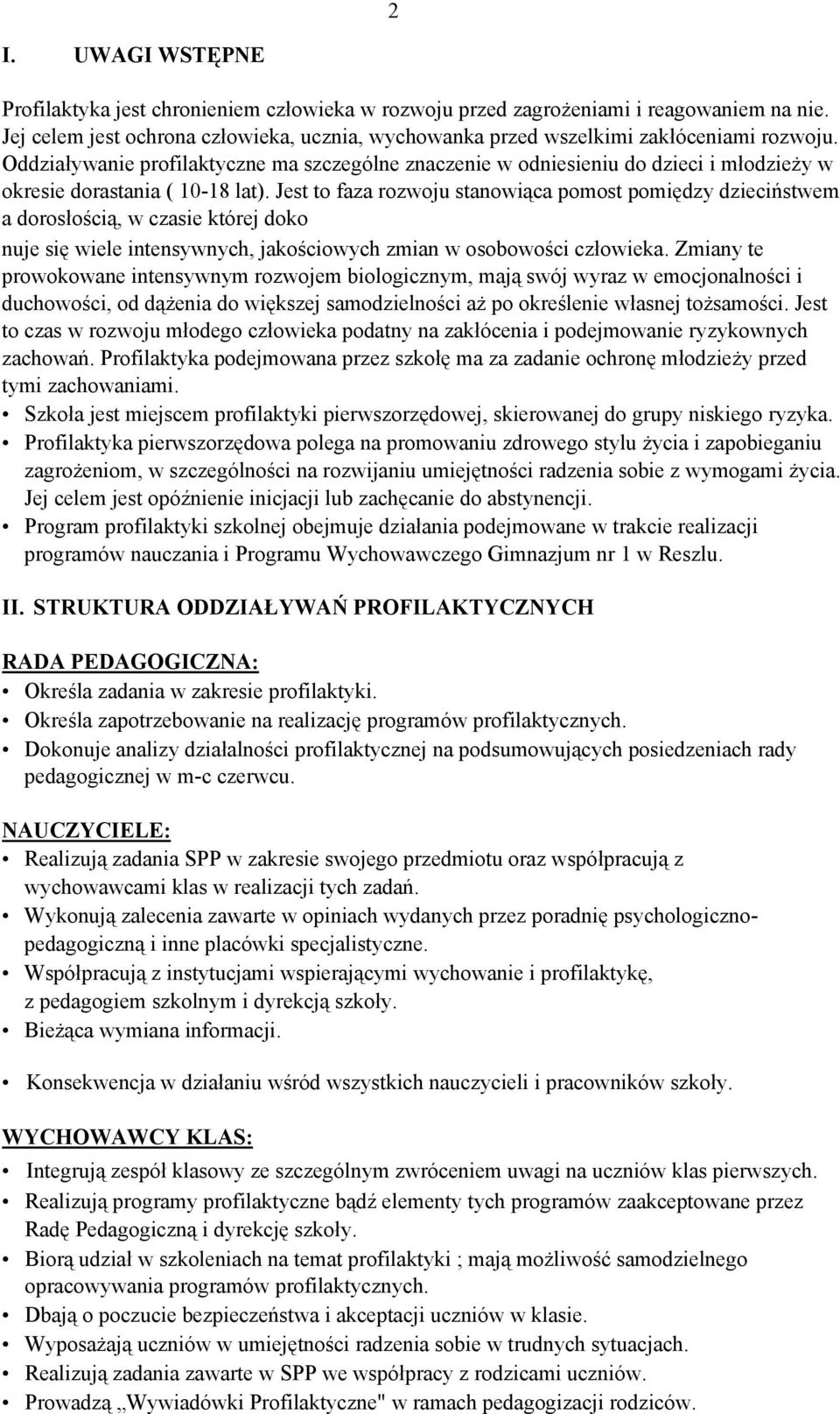 Jest to faza rozwoju stanowiąca pomost pomiędzy dzieciństwem a dorosłością, w czasie której doko nuje się wiele intensywnych, jakościowych zmian w osobowości człowieka.