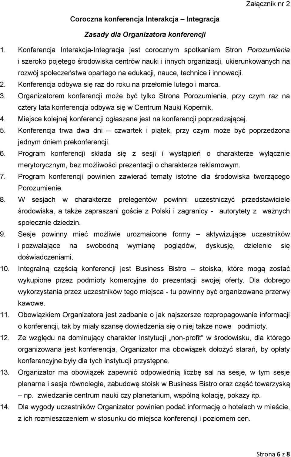 edukacji, nauce, technice i innowacji. 2. Konferencja odbywa się raz do roku na przełomie lutego i marca. 3.