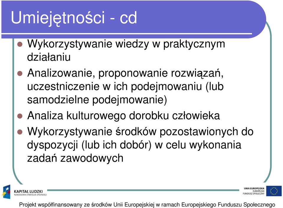 samodzielne podejmowanie) Analiza kulturowego dorobku człowieka