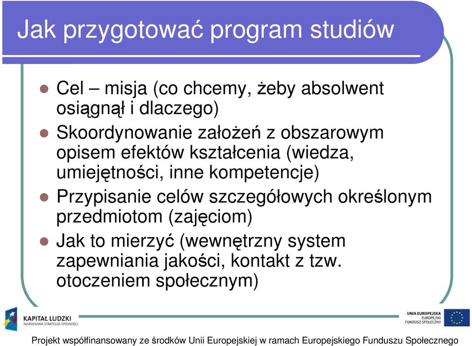 umiejętności, inne kompetencje) Przypisanie celów szczegółowych określonym przedmiotom