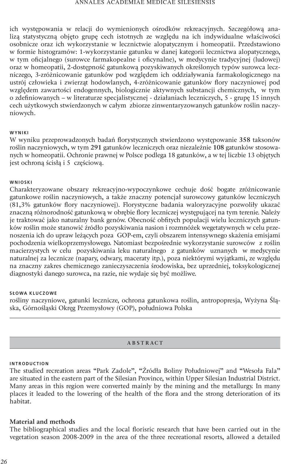 Przedstawiono w formie histogramów: 1-wykorzystanie gatunku w danej kategorii lecznictwa alopatycznego, w tym oficjalnego (surowce farmakopealne i oficynalne), w medycynie tradycyjnej (ludowej) oraz