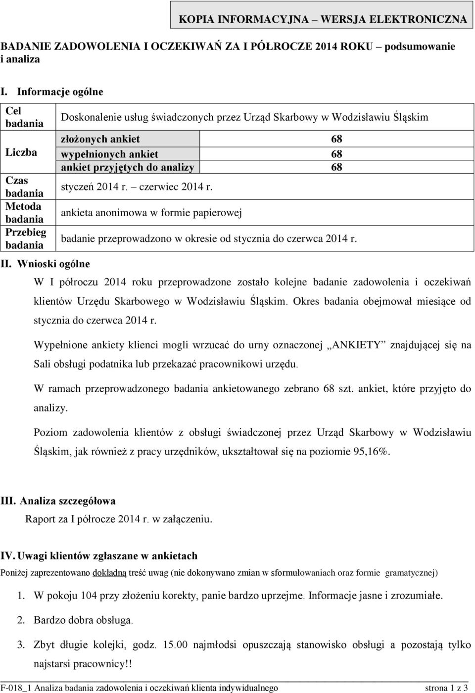 ankieta anonimowa w formie papierowej badanie przeprowadzono w okresie od stycznia do czerwca 2014 r.