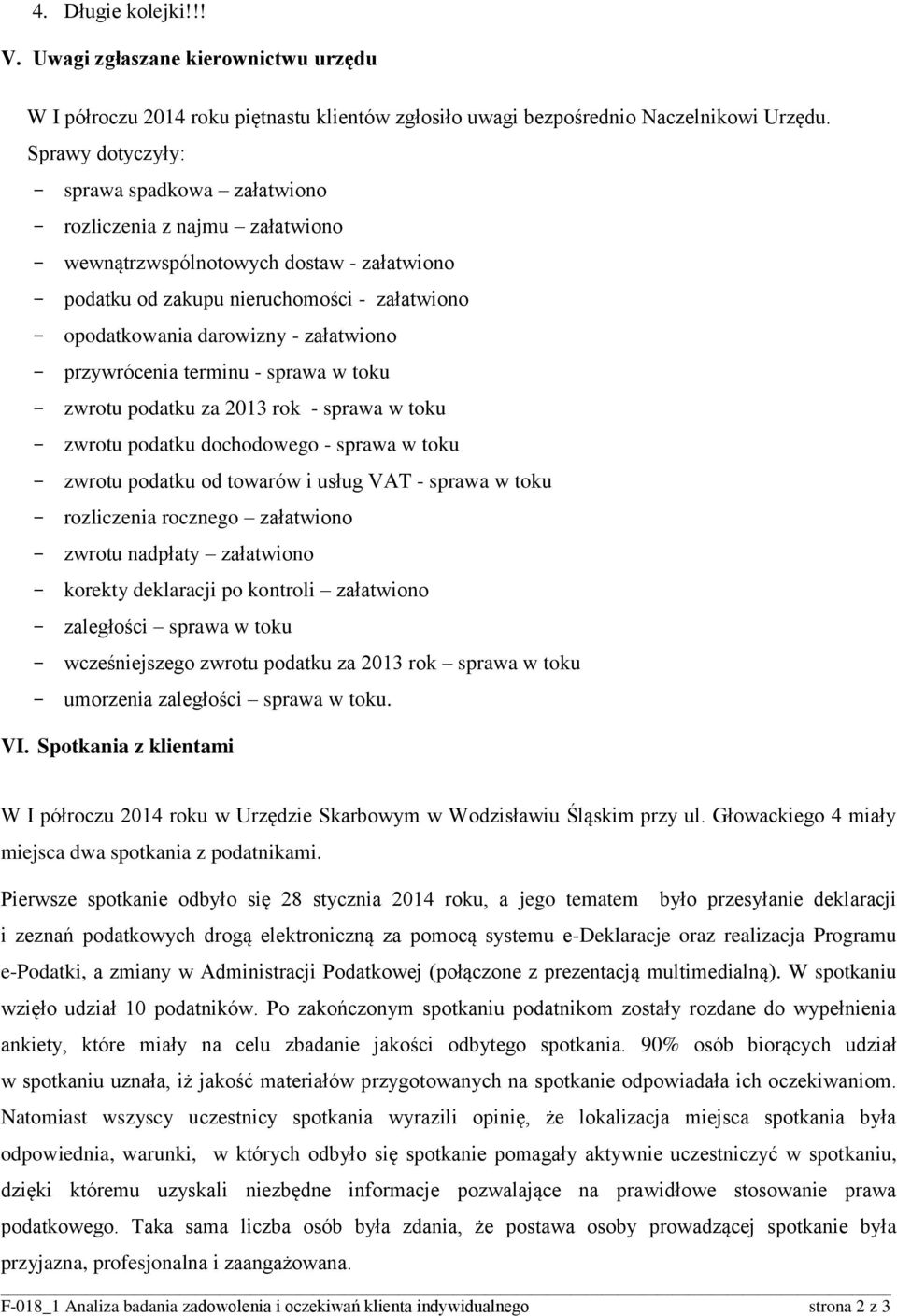 załatwiono - przywrócenia terminu - sprawa w toku - zwrotu podatku za 2013 rok - sprawa w toku - zwrotu podatku dochodowego - sprawa w toku - zwrotu podatku od towarów i usług VAT - sprawa w toku -