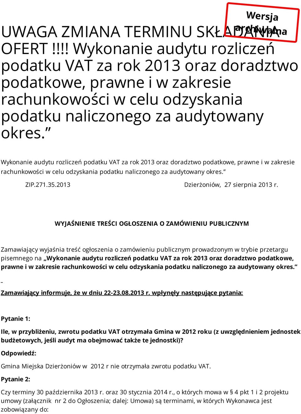 Wykonanie audytu rozliczeń podatku VAT za rok 2013 oraz doradztwo podatkowe, prawne i w zakresie rachunkowości w celu odzyskania podatku naliczonego za audytowany okres. ZIP.271.35.