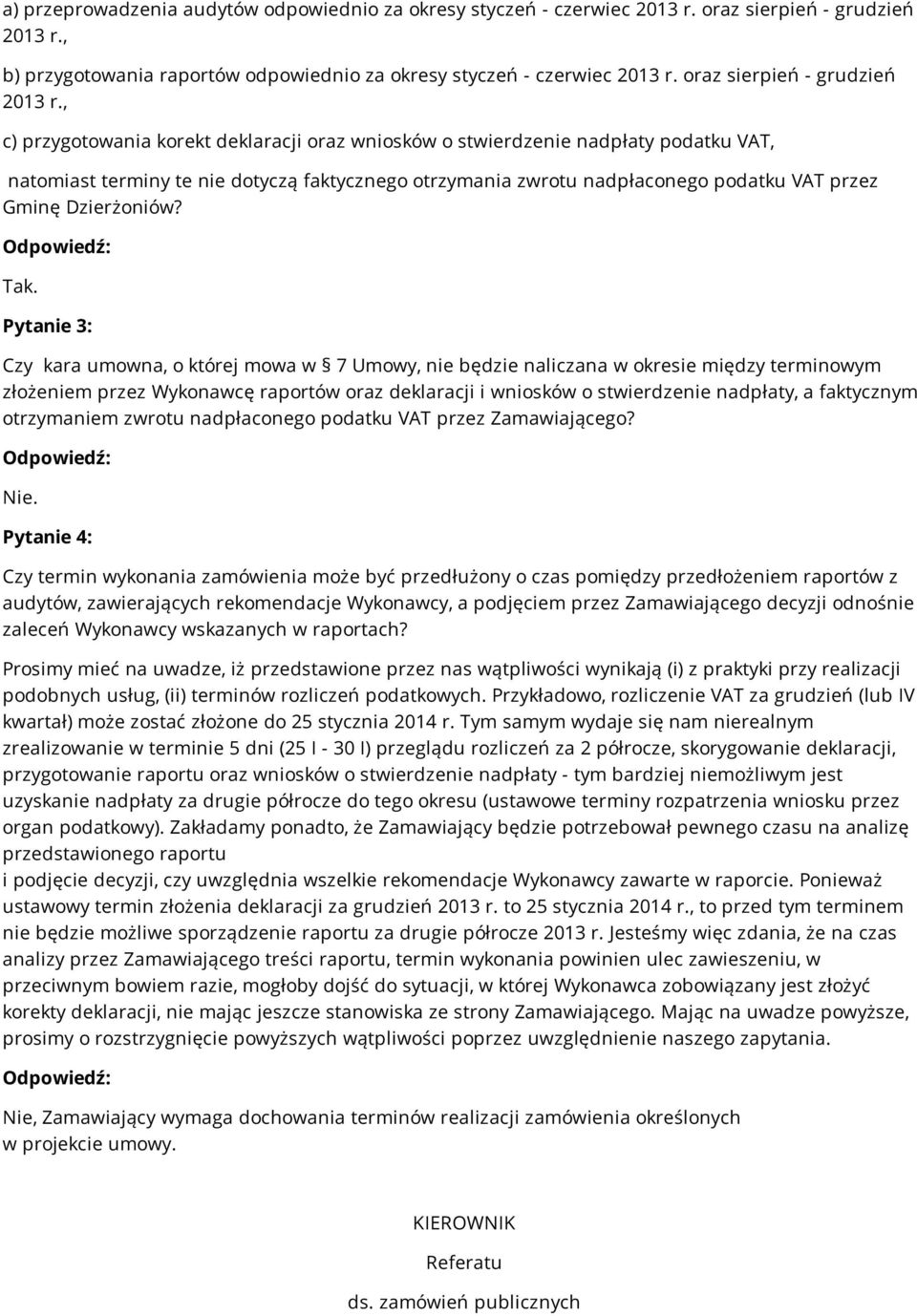 , c) przygotowania korekt deklaracji oraz wniosków o stwierdzenie nadpłaty podatku VAT, natomiast terminy te nie dotyczą faktycznego otrzymania zwrotu nadpłaconego podatku VAT przez Gminę Dzierżoniów?