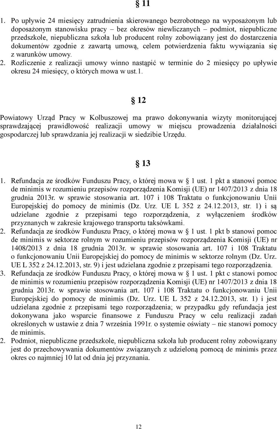 Rozliczenie z realizacji umowy winno nastąpić w terminie do 2 miesięcy po upływie okresu 24 miesięcy, o których mowa w ust.1.