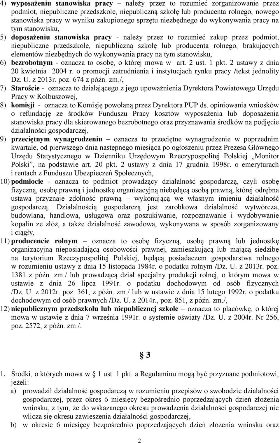 lub producenta rolnego, brakujących elementów niezbędnych do wykonywania pracy na tym stanowisku, 6) bezrobotnym - oznacza to osobę, o której mowa w art. 2 ust. 1 pkt.