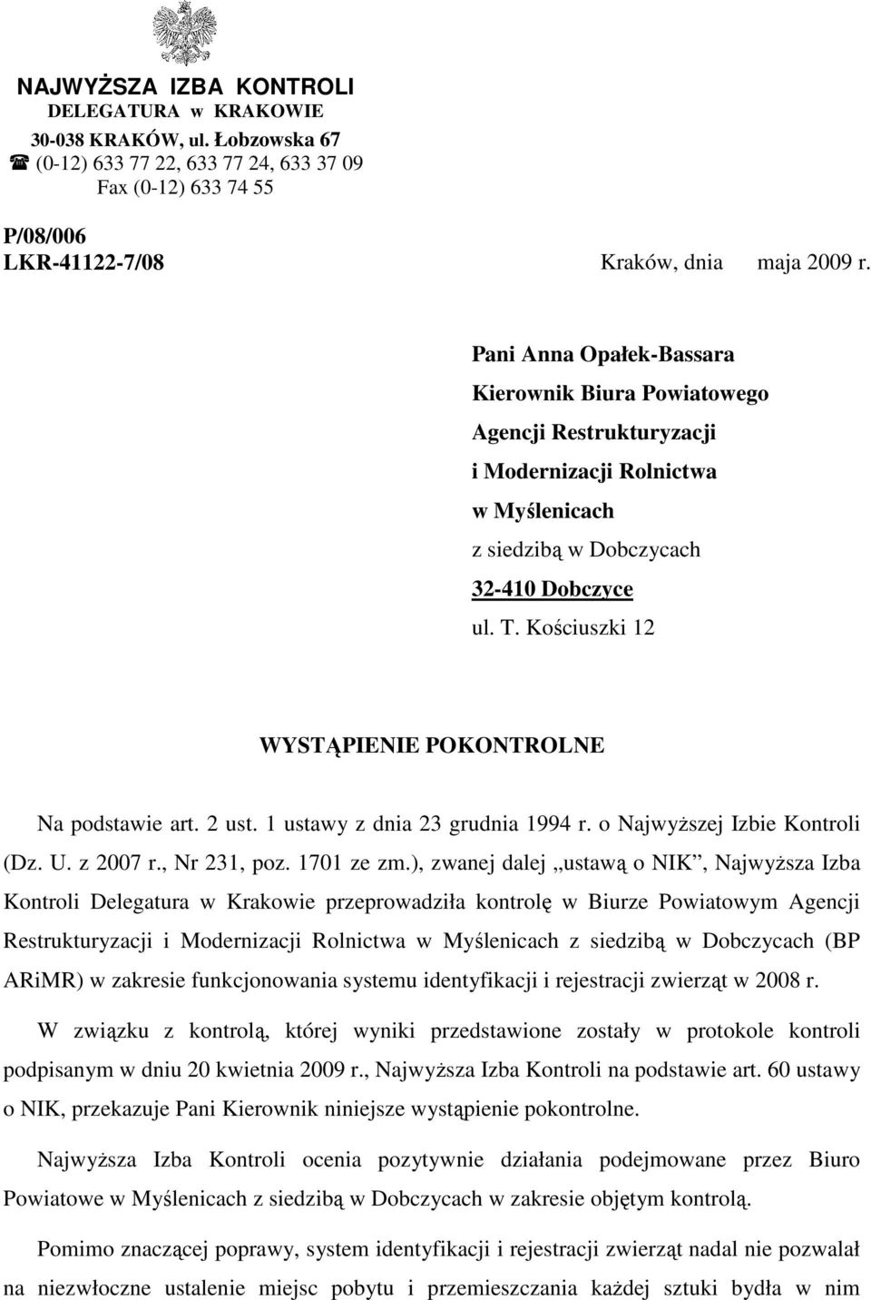 Kościuszki 12 WYSTĄPIENIE POKONTROLNE Na podstawie art. 2 ust. 1 ustawy z dnia 23 grudnia 1994 r. o NajwyŜszej Izbie Kontroli (Dz. U. z 2007 r., Nr 231, poz. 1701 ze zm.