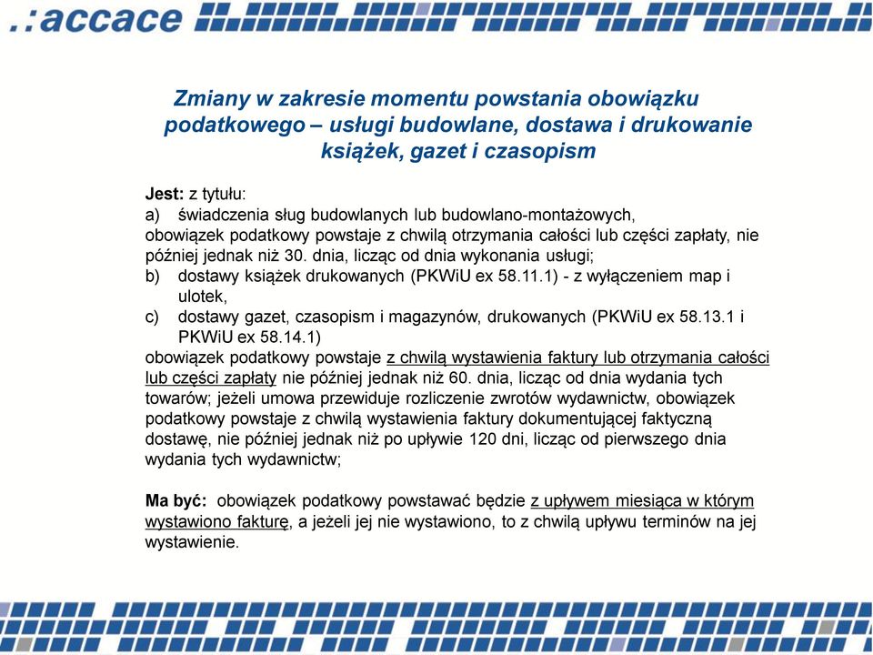 1) - z wyłączeniem map i ulotek, c) dostawy gazet, czasopism i magazynów, drukowanych (PKWiU ex 58.13.1 i PKWiU ex 58.14.