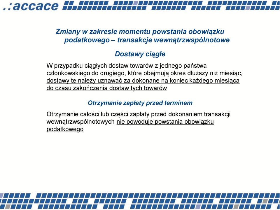 uznawać za dokonane na koniec każdego miesiąca do czasu zakończenia dostaw tych towarów Otrzymanie zapłaty przed terminem