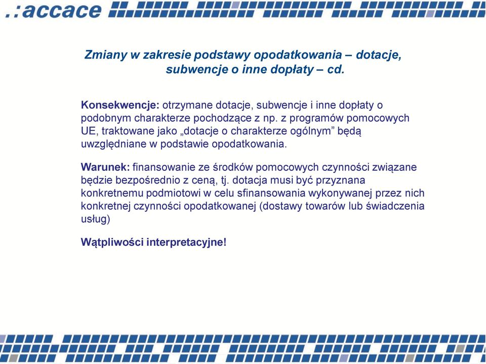 z programów pomocowych UE, traktowane jako dotacje o charakterze ogólnym będą uwzględniane w podstawie opodatkowania.