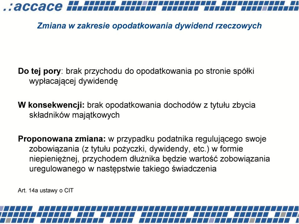 zmiana: w przypadku podatnika regulującego swoje zobowiązania (z tytułu pożyczki, dywidendy, etc.