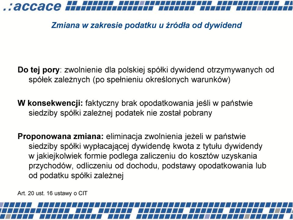 Proponowana zmiana: eliminacja zwolnienia jeżeli w państwie siedziby spółki wypłacającej dywidendę kwota z tytułu dywidendy w jakiejkolwiek formie