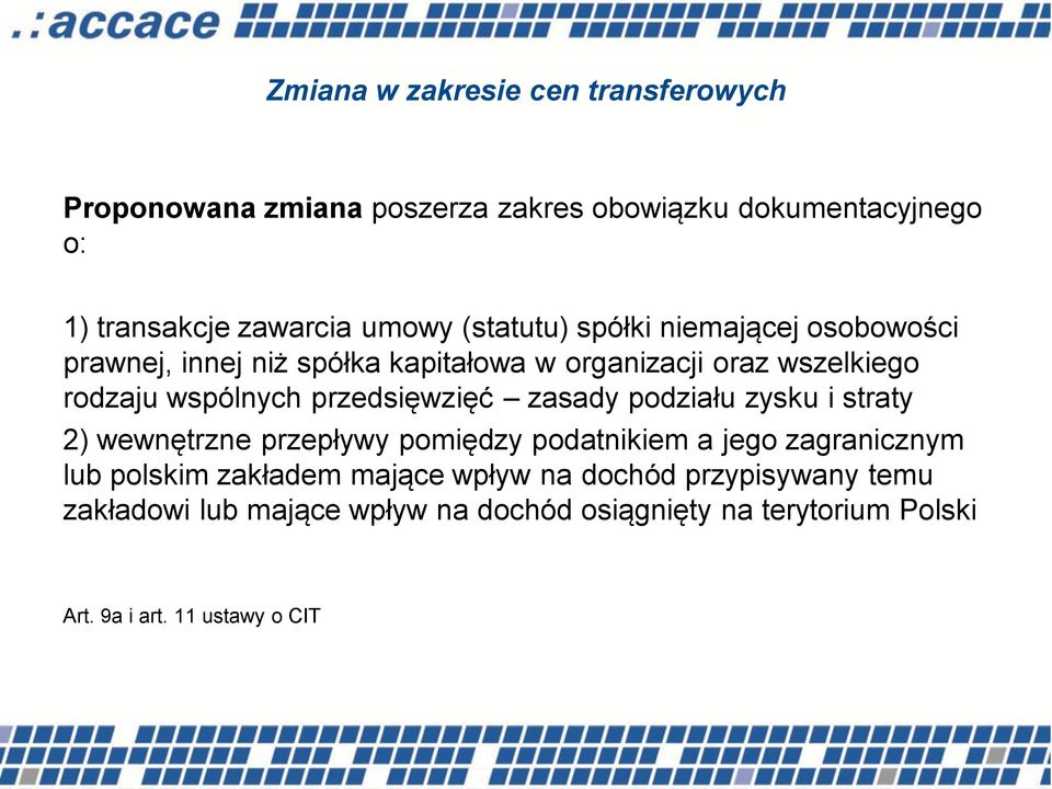 przedsięwzięć zasady podziału zysku i straty 2) wewnętrzne przepływy pomiędzy podatnikiem a jego zagranicznym lub polskim zakładem