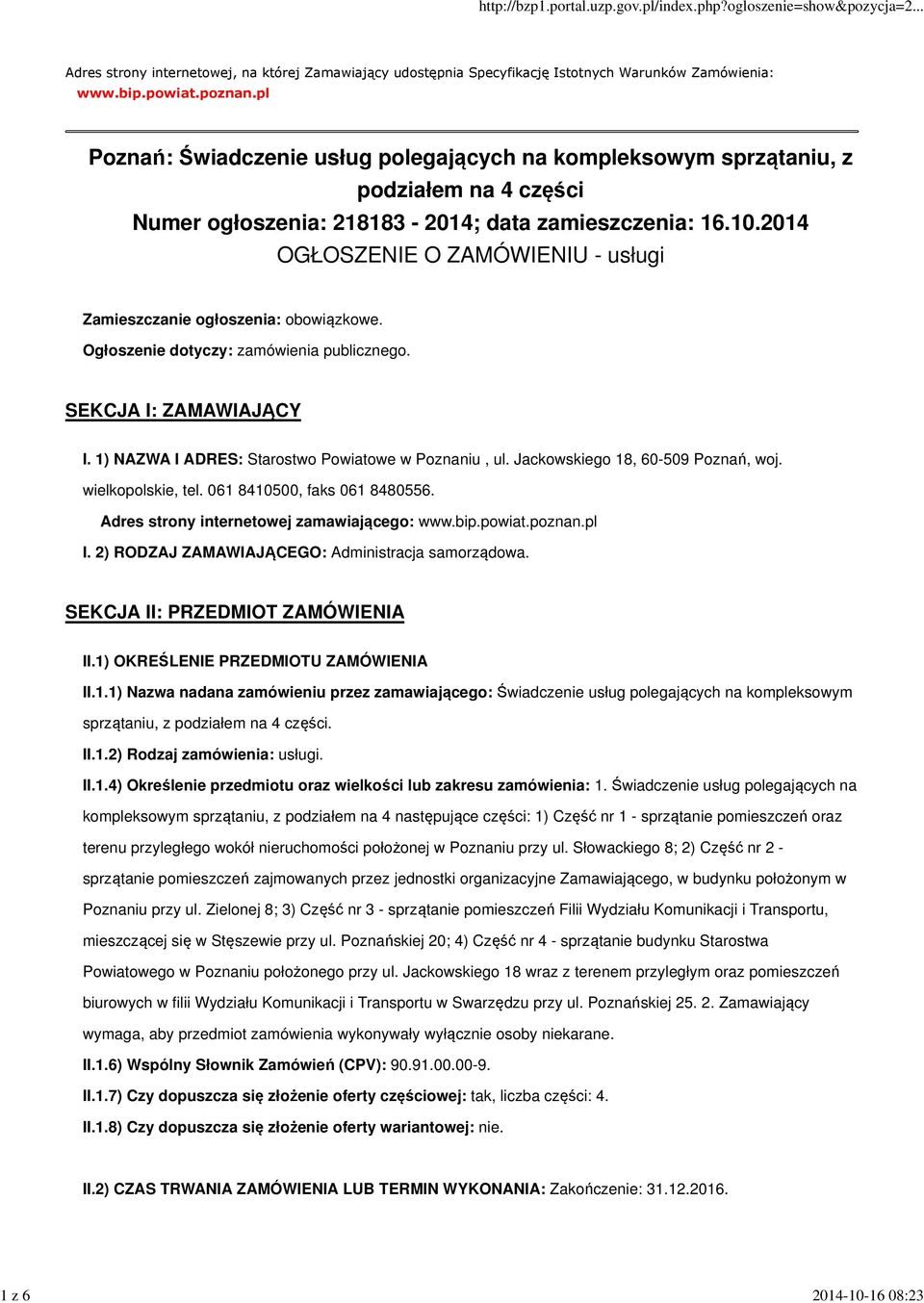 2014 OGŁOSZENIE O ZAMÓWIENIU - usługi Zamieszczanie ogłoszenia: obowiązkowe. Ogłoszenie dotyczy: zamówienia publicznego. SEKCJA I: ZAMAWIAJĄCY I. 1) NAZWA I ADRES: Starostwo Powiatowe w Poznaniu, ul.